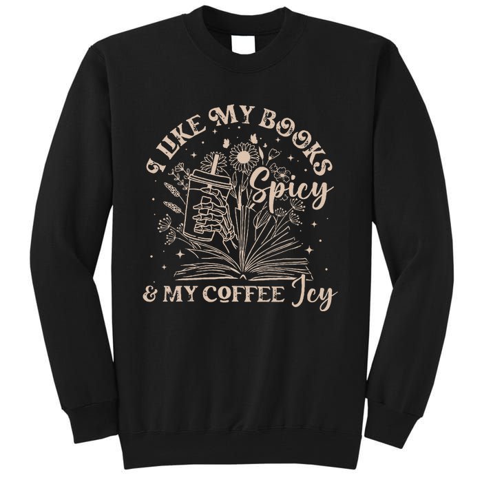 I Like My Books Spicy And My Coffee Icy Skeleton Book Lovers Tall Sweatshirt