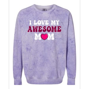 I Love My Awesome Mom Funny Mother's Day Great Gift Colorblast Crewneck Sweatshirt