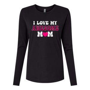 I Love My Awesome Mom Funny Mother's Day Great Gift Womens Cotton Relaxed Long Sleeve T-Shirt