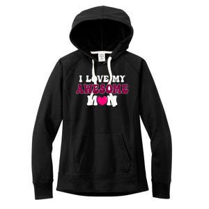 I Love My Awesome Mom Funny Mother's Day Great Gift Women's Fleece Hoodie