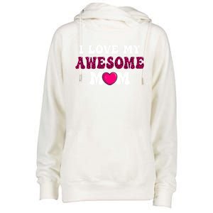 I Love My Awesome Mom Funny Mother's Day Great Gift Womens Funnel Neck Pullover Hood