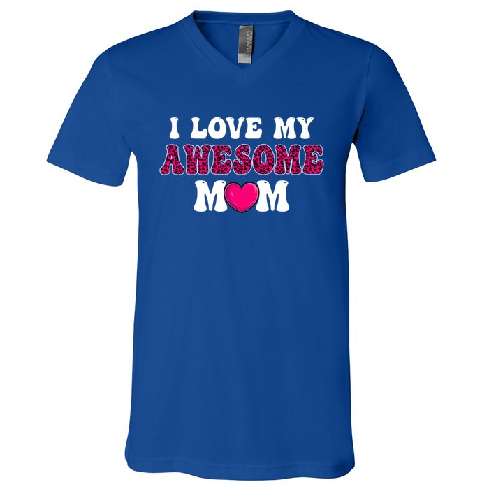 I Love My Awesome Mom Funny Mother's Day Great Gift V-Neck T-Shirt