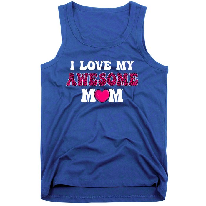 I Love My Awesome Mom Funny Mother's Day Great Gift Tank Top