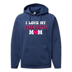 I Love My Awesome Mom Funny Mother's Day Great Gift Performance Fleece Hoodie