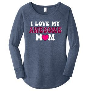 I Love My Awesome Mom Funny Mother's Day Great Gift Women's Perfect Tri Tunic Long Sleeve Shirt