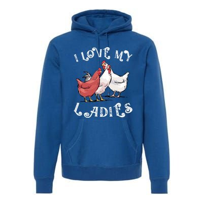 I Love My Ladies Chicken Farmer Crazy Lady Christmas Gift Premium Hoodie