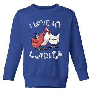 I Love My Ladies Chicken Farmer Crazy Lady Christmas Gift Toddler Sweatshirt