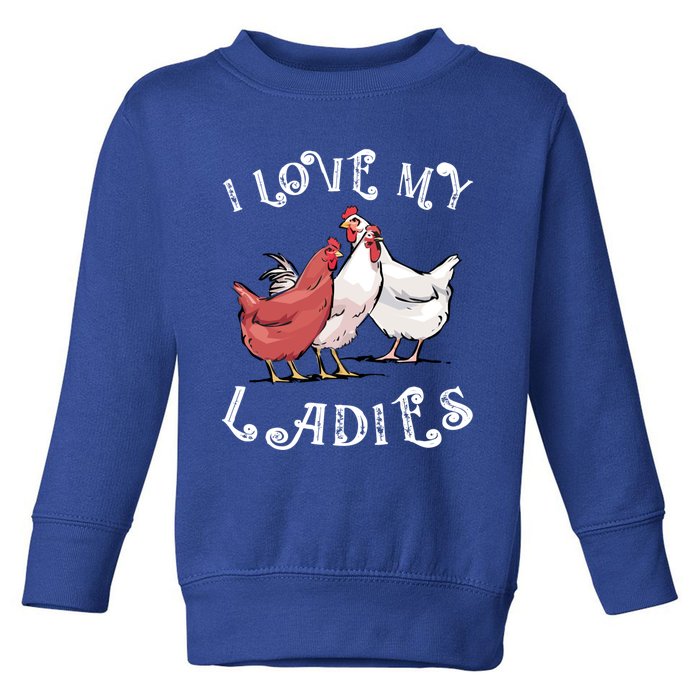 I Love My Ladies Chicken Farmer Crazy Lady Christmas Gift Toddler Sweatshirt