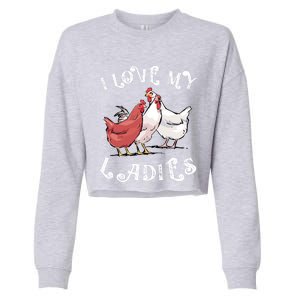 I Love My Ladies Chicken Farmer Crazy Lady Christmas Gift Cropped Pullover Crew