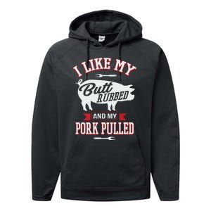 I Like My Butt Rubbed And My Pork Pulled Performance Fleece Hoodie