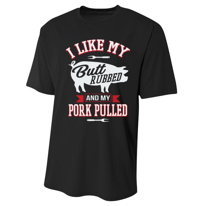 I Like My Butt Rubbed And My Pork Pulled Performance Sprint T-Shirt