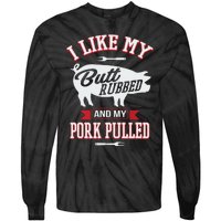 I Like My Butt Rubbed And My Pork Pulled Tie-Dye Long Sleeve Shirt