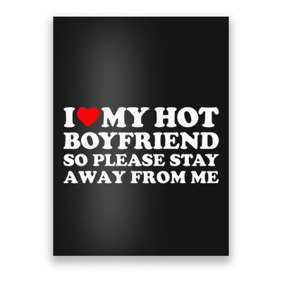 I Love My Boyfriend I Love My Hot Boyfriend So Stay Away Poster
