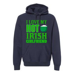 I Love My Hot Irish Girlfriend Premium Hoodie