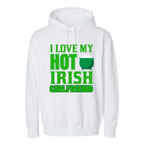 I Love My Hot Irish Girlfriend Garment-Dyed Fleece Hoodie