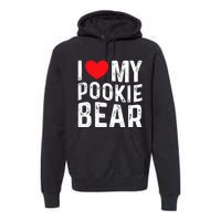 I Love My Pookie Bear I Heart My Pookie Bear ValentineS Premium Hoodie