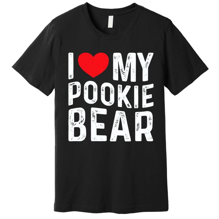 I Love My Pookie Bear I Heart My Pookie Bear ValentineS Premium T-Shirt