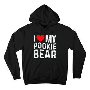 I Love My Pookie Bear I Heart My Pookie Bear ValentineS Tall Hoodie