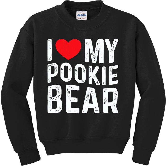 I Love My Pookie Bear I Heart My Pookie Bear ValentineS Kids Sweatshirt