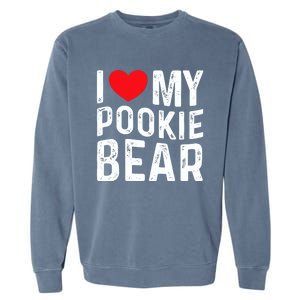 I Love My Pookie Bear I Heart My Pookie Bear ValentineS Garment-Dyed Sweatshirt