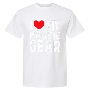 I Love My Pookie Bear I Heart My Pookie Bear ValentineS Garment-Dyed Heavyweight T-Shirt