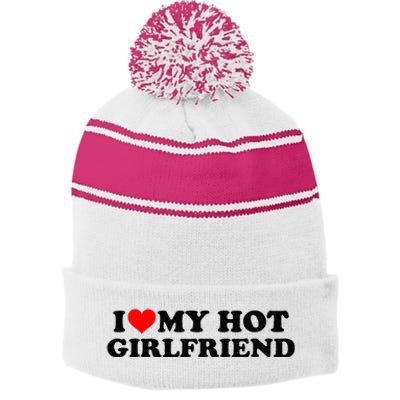 I Love My Hot Girlfriend GF I Heart My Hot Girlfriend White Stripe Pom Pom Beanie