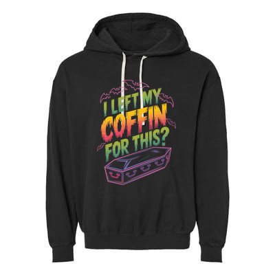 I Left My Coffin For This? Coffin Vampire Goth Horror Halloween Emo Culture Garment-Dyed Fleece Hoodie