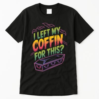 I Left My Coffin For This? Coffin Vampire Goth Horror Halloween Emo Culture Tall T-Shirt