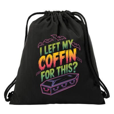 I Left My Coffin For This? Coffin Vampire Goth Horror Halloween Emo Culture Drawstring Bag