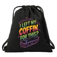 I Left My Coffin For This? Coffin Vampire Goth Horror Halloween Emo Culture Drawstring Bag