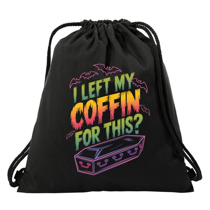 I Left My Coffin For This? Coffin Vampire Goth Horror Halloween Emo Culture Drawstring Bag