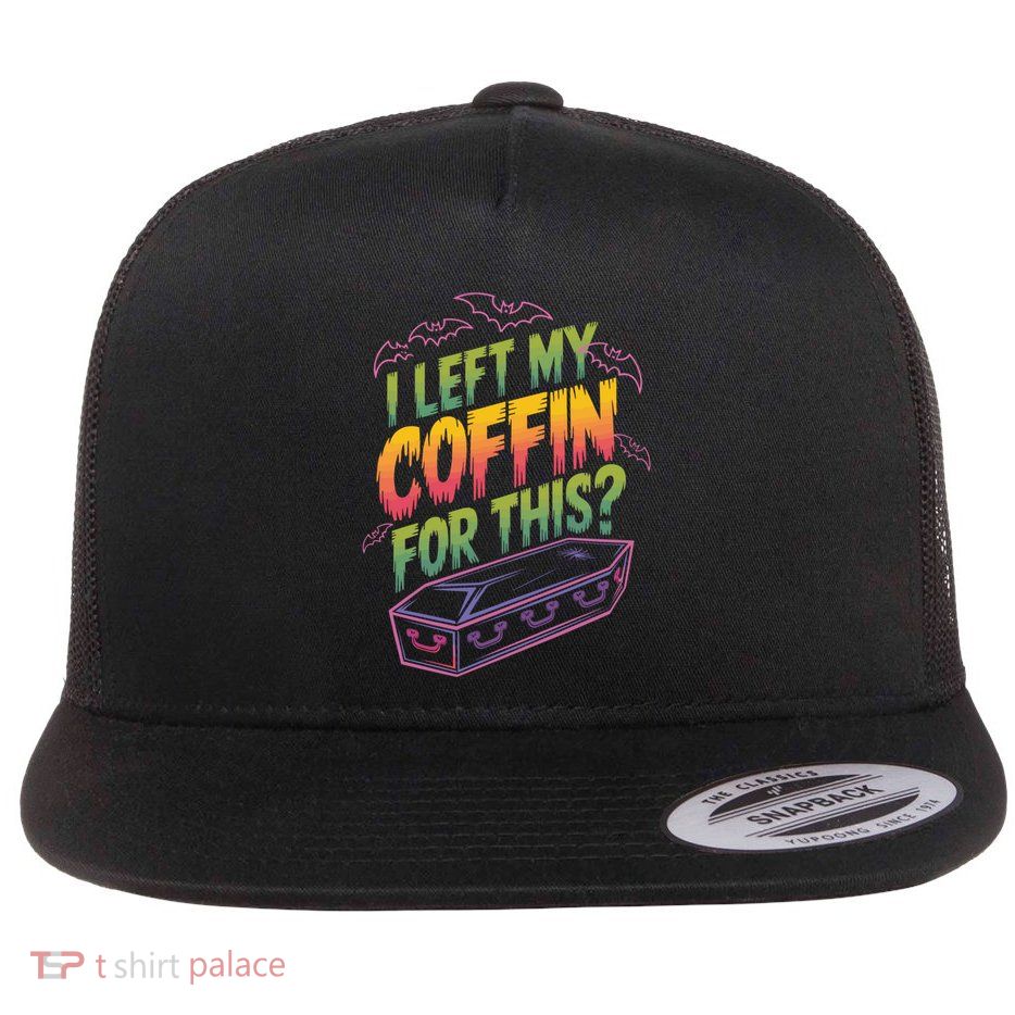 I Left My Coffin For This? Coffin Vampire Goth Horror Halloween Emo Culture Flatbill Hat