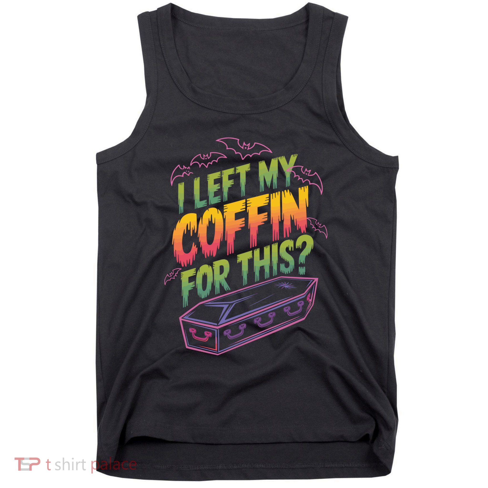 I Left My Coffin For This? Coffin Vampire Goth Horror Halloween Emo Culture Tank Top