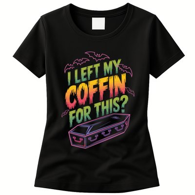 I Left My Coffin For This? Coffin Vampire Goth Horror Halloween Emo Culture Womens T-Shirt