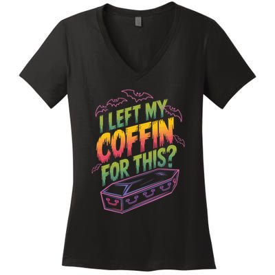 I Left My Coffin For This? Coffin Vampire Goth Horror Halloween Emo Culture Women's V-Neck T-Shirt
