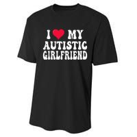 I Love My Autistic Girlfriend Performance Sprint T-Shirt