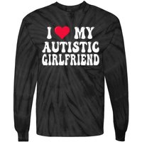 I Love My Autistic Girlfriend Tie-Dye Long Sleeve Shirt