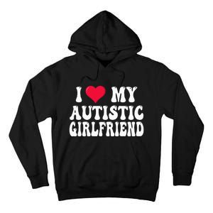 I Love My Autistic Girlfriend Tall Hoodie