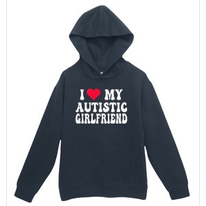 I Love My Autistic Girlfriend Urban Pullover Hoodie