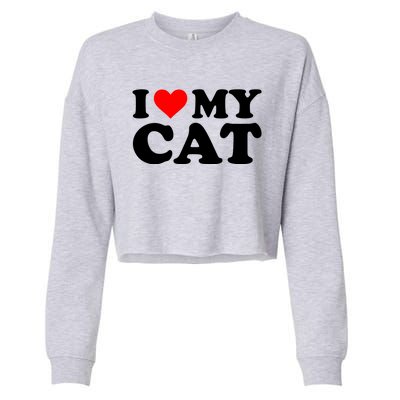 I Love My Cat Funny Red Heart Cat I Heart My Cat Cool Gift Cropped Pullover Crew