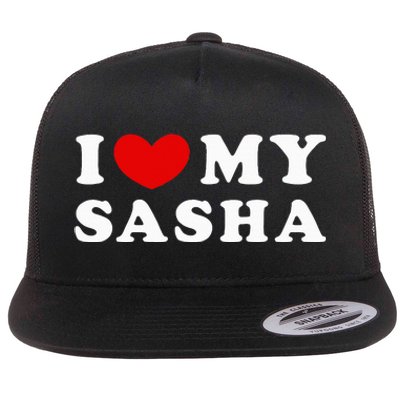 I Love My Sasha I Heart My Sasha funny quotes Flat Bill Trucker Hat