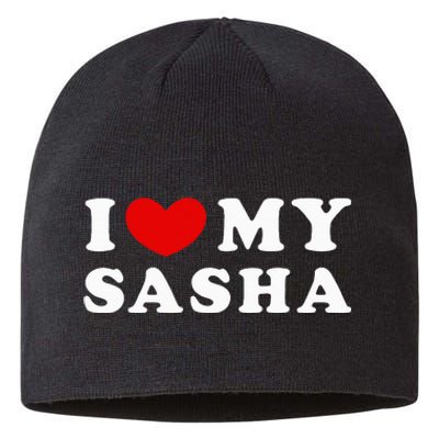 I Love My Sasha I Heart My Sasha funny quotes Sustainable Beanie