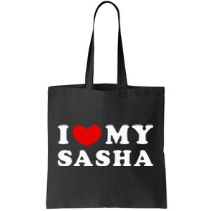 I Love My Sasha I Heart My Sasha funny quotes Tote Bag