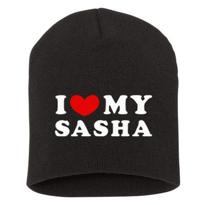 I Love My Sasha I Heart My Sasha funny quotes Short Acrylic Beanie