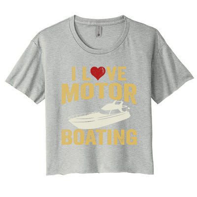 I Love Motor Boating Funny Boater Gift Women's Crop Top Tee