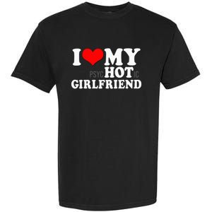 I Love My Psychotic Girlfriend Funny I Heart My Girlfriend Garment-Dyed Heavyweight T-Shirt