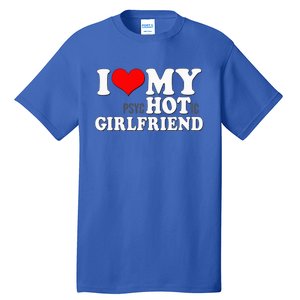 I Love My Psychotic Girlfriend Funny I Heart My Girlfriend Tall T-Shirt