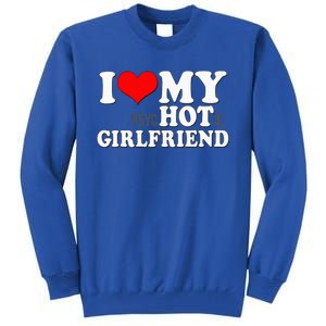 I Love My Psychotic Girlfriend Funny I Heart My Girlfriend Tall Sweatshirt