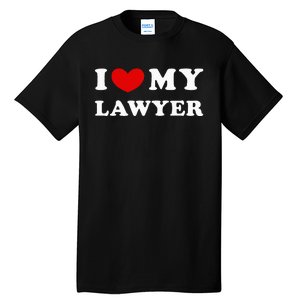 I Love My Lawyer Tall T-Shirt