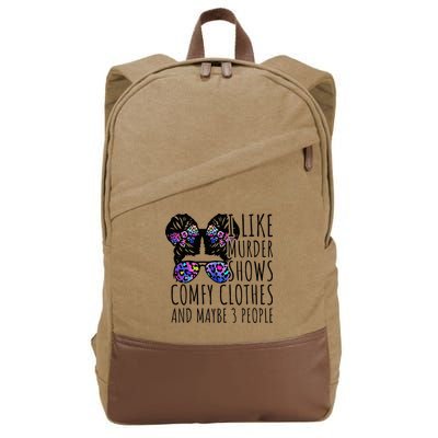 I Like Murder Shows Comfy Clothes And Maybe 3 People Cotton Canvas Backpack